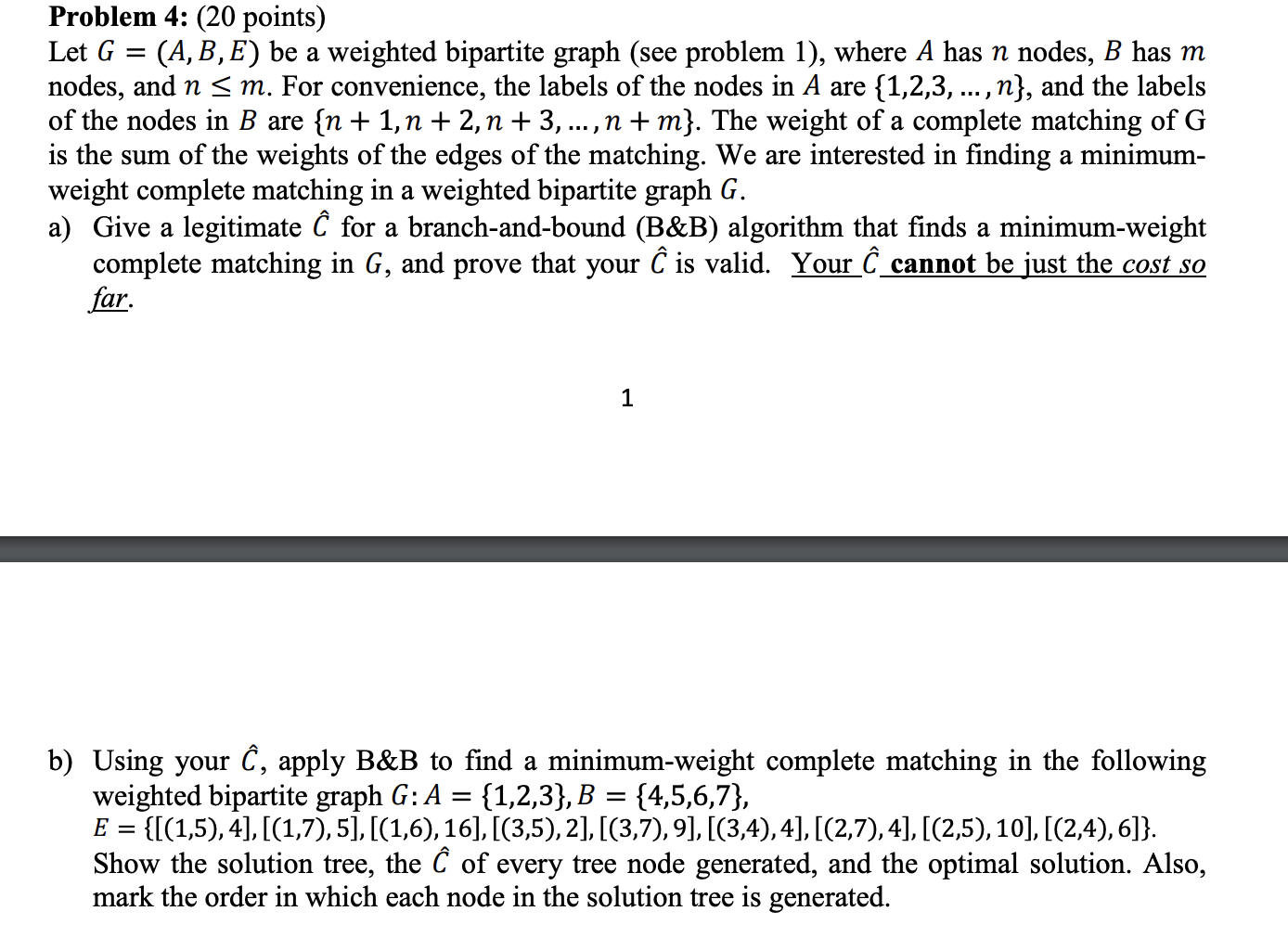 Solved Problem 4: (20 ﻿points)Let G=(A,B,E) be ﻿a weighted | Chegg.com