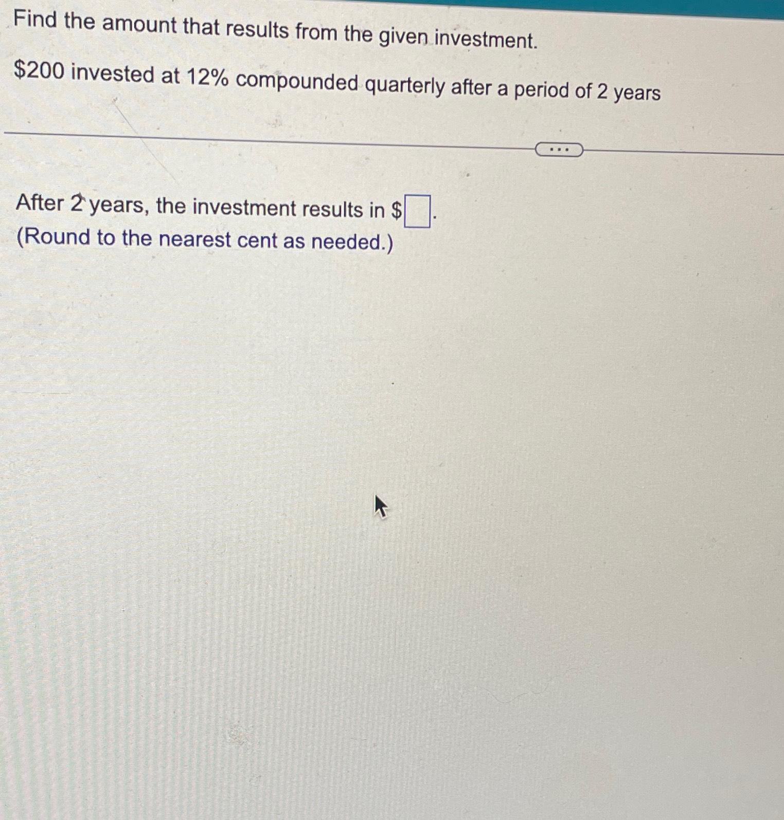 find the amount that results from the given investment