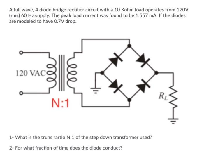 Solved A full wave, 4 diode bridge rectifier circuit with a | Chegg.com