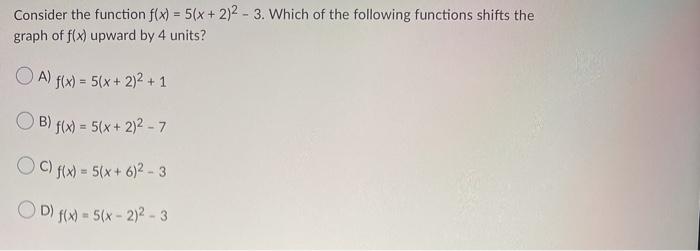 Solved Consider the function f(x) = 5(x + 2)2 - 3. Which of | Chegg.com