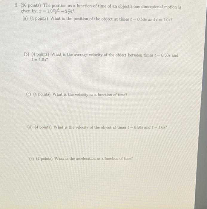 Solved 2. (20 points) The position as a function of time of | Chegg.com