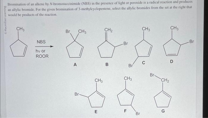 Bromination of an alkene by \( N \)-bromosuccinimide (NBS) in the presence of light or peroxide is a radical reaction and pro