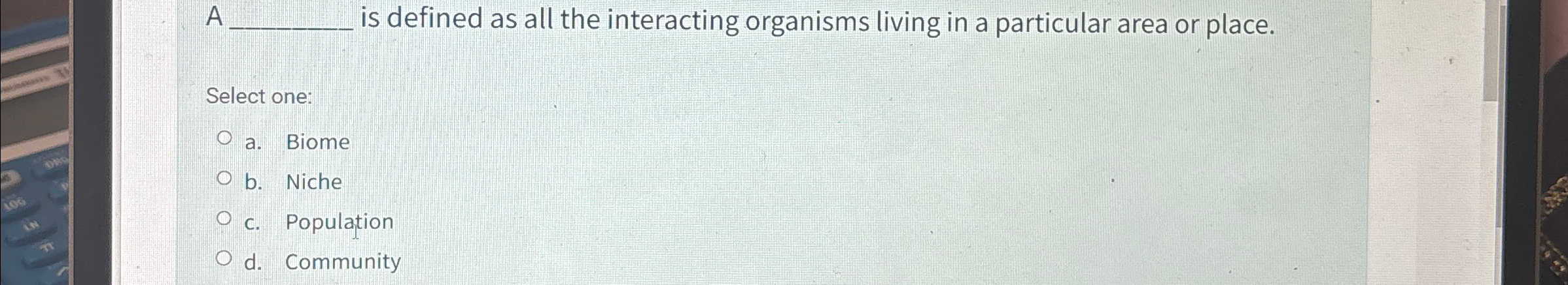 Solved A q, ﻿is defined as all the interacting organisms | Chegg.com