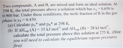 Solved Two Compounds, A And B, Are Mixed And Form An Ideal | Chegg.com