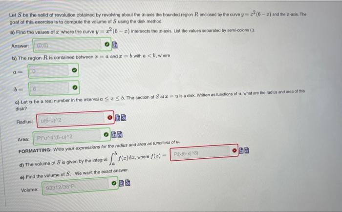 Let S be the solid of revolution obtained by revolving about the s-axis the bounded region Renclosed by the curvey 2 (6 - a) 