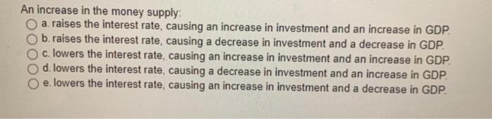 Solved An increase in the money supply a. raises the | Chegg.com