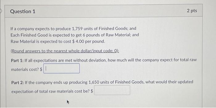 Solved Question 1 2 pts If a company expects to produce | Chegg.com