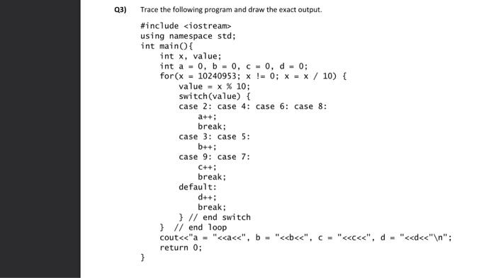Solved Q3) Trace the following program and draw the exact | Chegg.com