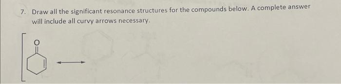 Solved 7. Draw all the significant resonance structures for | Chegg.com