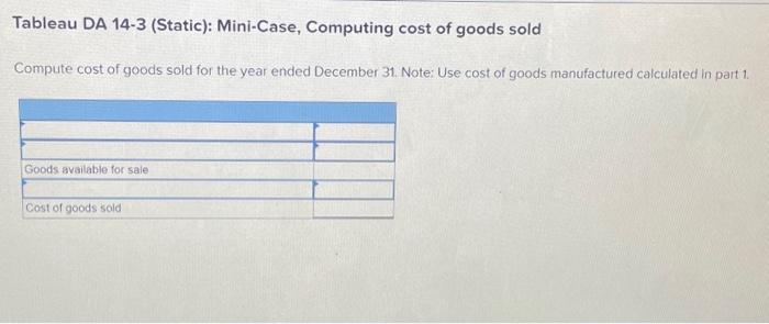 Tableau DA 14-3 (Static): Mini-Case, Computing cost | Chegg.com