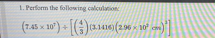 Solved 1. Perform the following calculation: (7.45 x 10