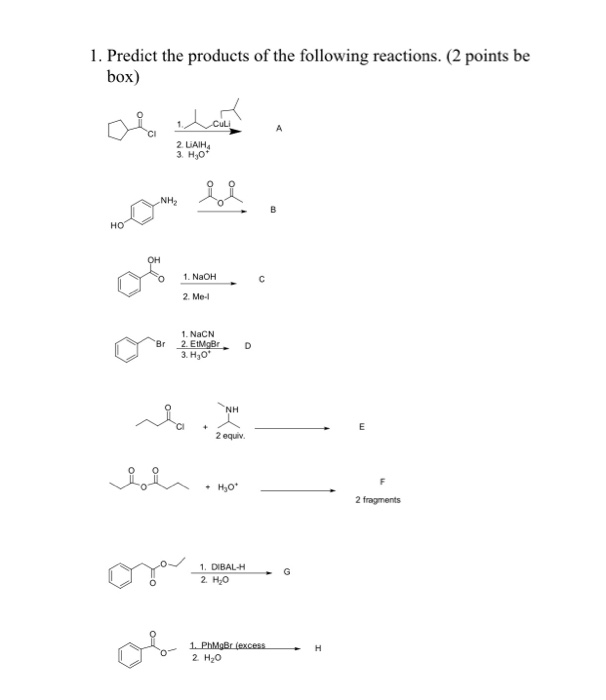 1. Predict the products of the following reactions. (2 points be box) CuLi 2 LAIH 3. Ho NH2 HO OH 1, NaOH 2. Me- 1. NaCN 2. E