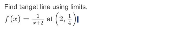 Solved Find tanget line using limits. f(x)=x+21 at (2,41)I | Chegg.com