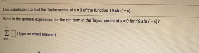Solved Use substitution to find the Taylor series at x = 0 | Chegg.com
