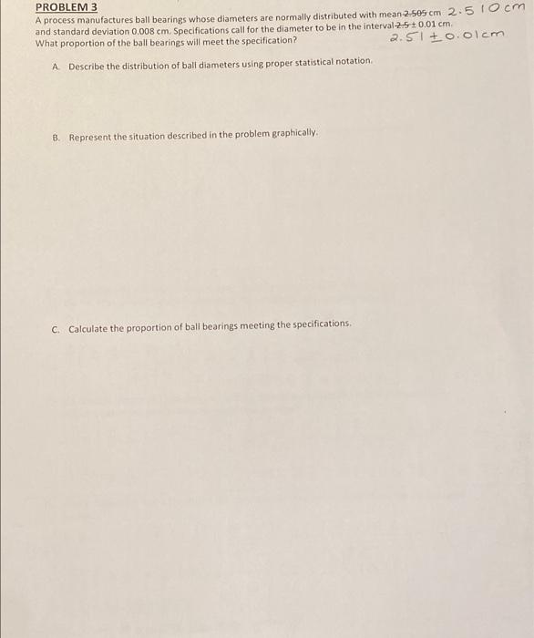 Solved PROBLEM 3 A process manufactures ball bearings whose | Chegg.com