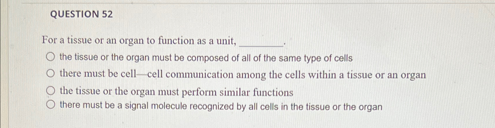 Solved QUESTION 52For a tissue or an organ to function as a | Chegg.com