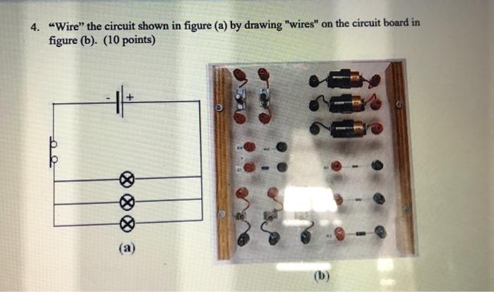 Solved 4. "Wire" the circuit shown in figure (a) by drawing | Chegg.com