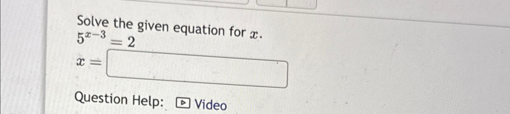 Solved Solve the given equation for x.5x-3=2x=Question | Chegg.com