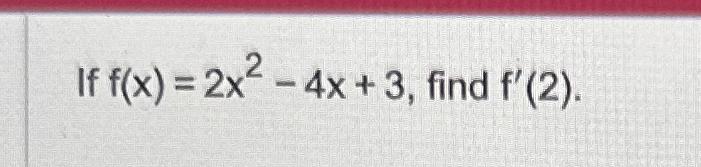 Solved If F X 2x2 4x 3 ﻿find F 2