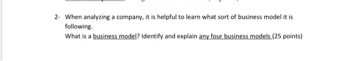 Solved 2- When analyzing a company, it is helpful to learn | Chegg.com