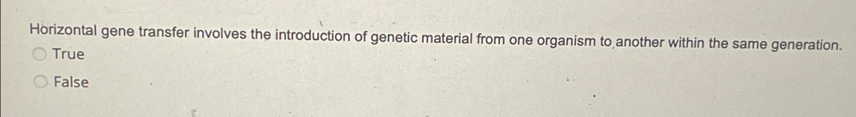 Solved Horizontal gene transfer involves the introduction of | Chegg.com