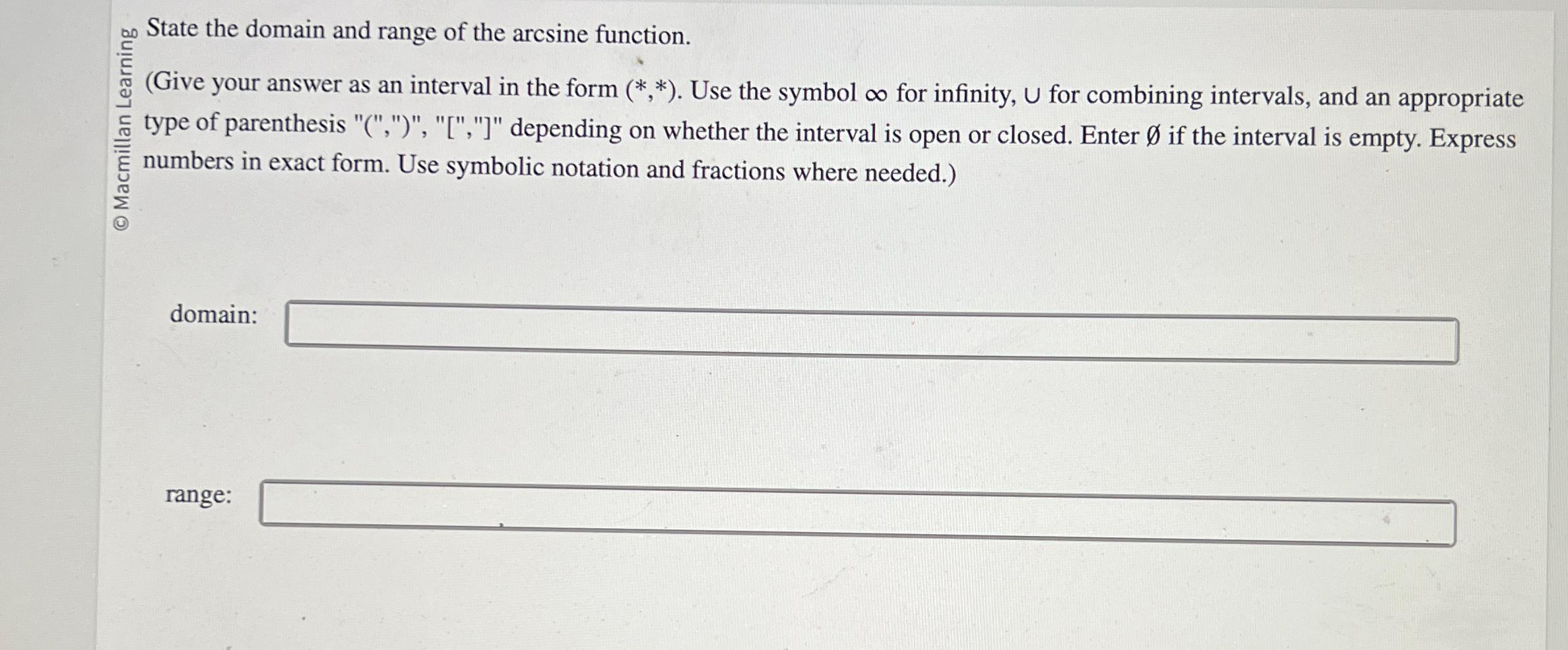 Solved State the domain and range of the arcsine Chegg