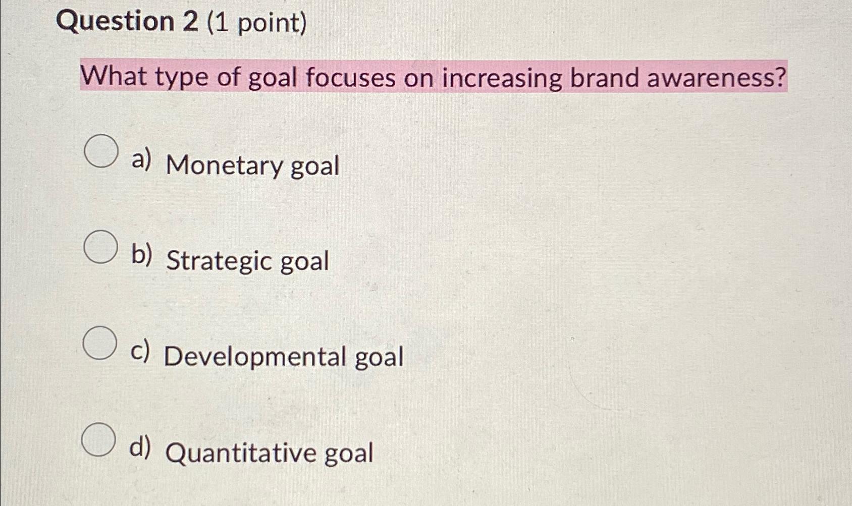 Solved Question 2 (1 ﻿point)What type of goal focuses on | Chegg.com