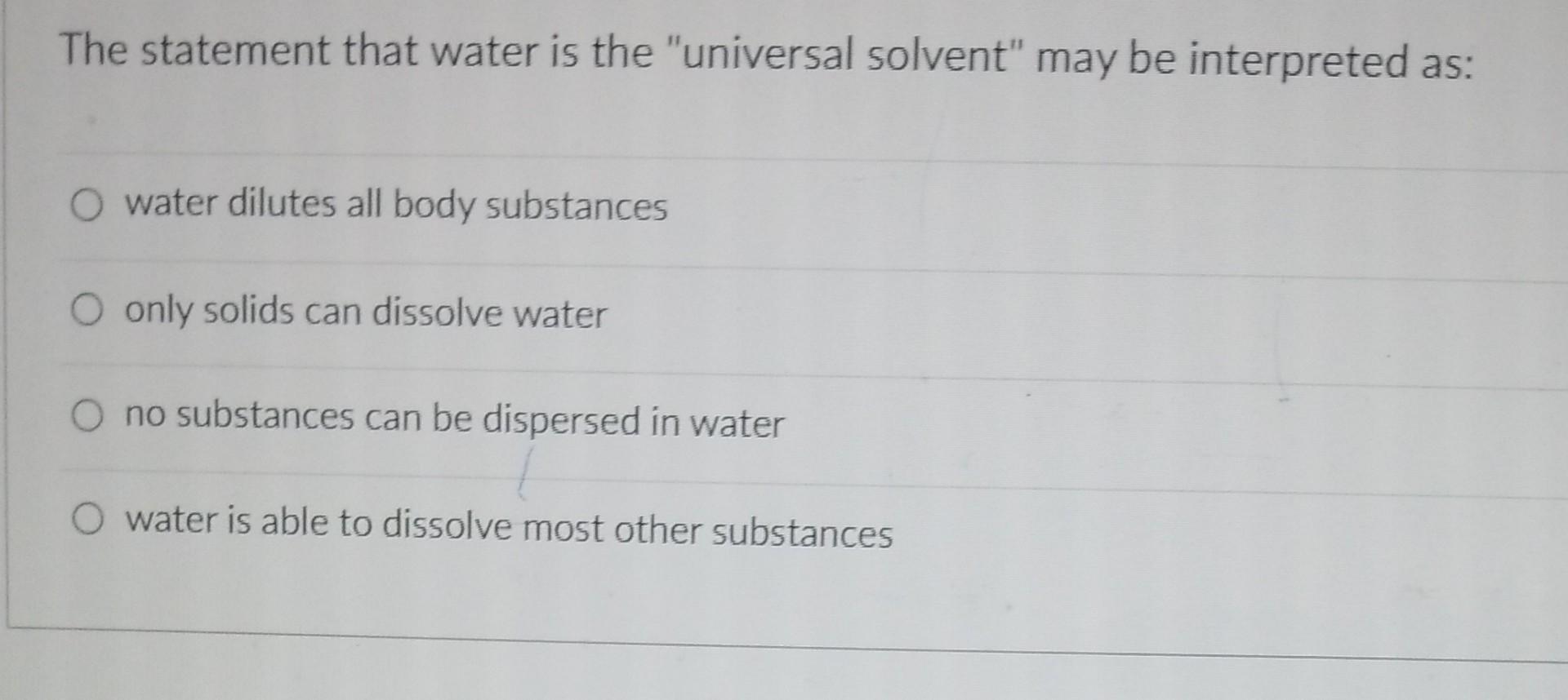 Solved The statement that water is the "universal solvent"