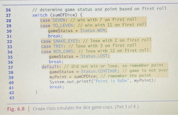 Solved // Fig. 6.8: Craps.java // Craps class simulates the | Chegg.com