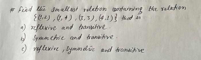 Solved \# Find The Smallest Relation Containing The Relation | Chegg.com