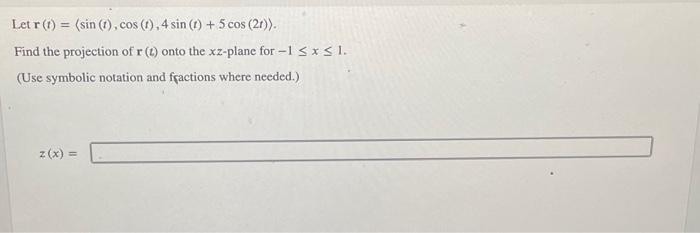 Solved Let r(t)= sin(t),cos(t),4sin(t)+5cos(2t) . Find the | Chegg.com