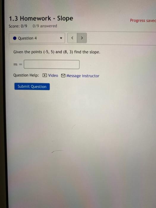 Solved 1 3 Homework Slope Score 0 9 0 9 Answered Progress Chegg