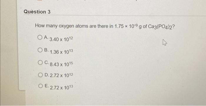 Solved How many oxygen atoms are there in 1.75×10−9 g of | Chegg.com