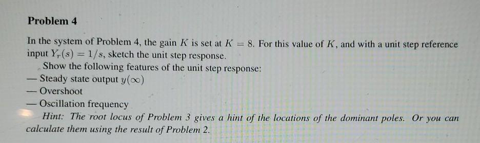 Solved Problem 4 In the system of Problem 4, the gain K is | Chegg.com