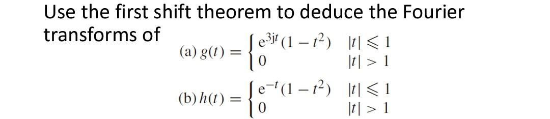 Use the first shift theorem to deduce the Fourier | Chegg.com