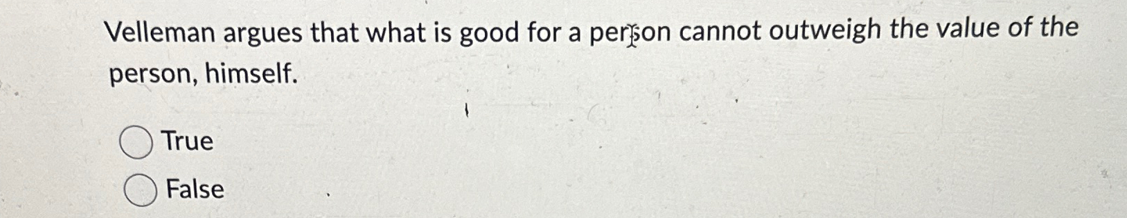 Solved Velleman argues that what is good for a perrison | Chegg.com