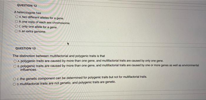 Solved QUESTION 12 A heterozygote has A two different | Chegg.com