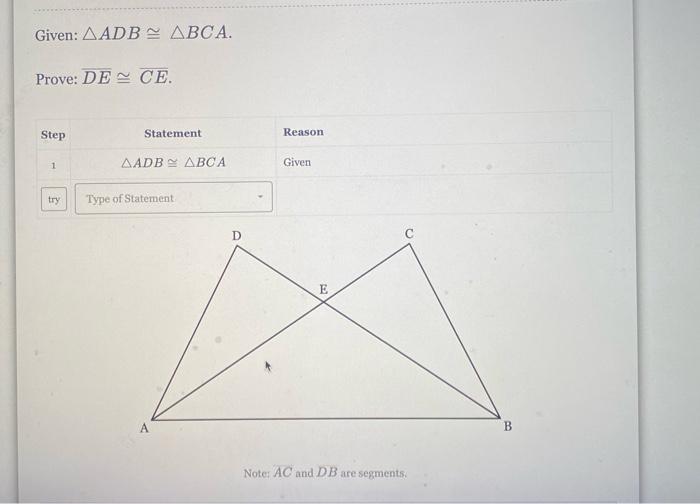 Solved Given: ADB≅ BCA. Prove: DE≅CE. Noter AC and DB are | Chegg.com