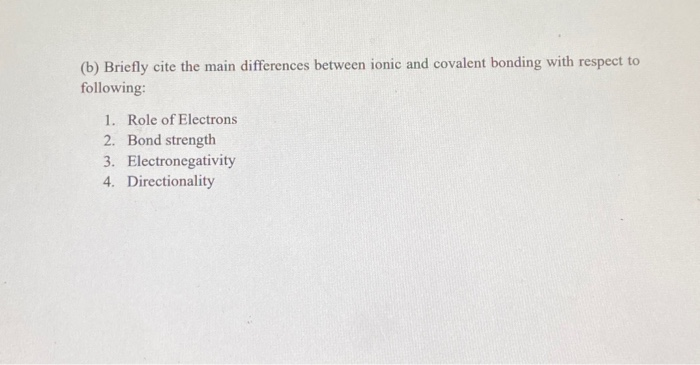 Solved (b) Briefly cite the main differences between ionic | Chegg.com