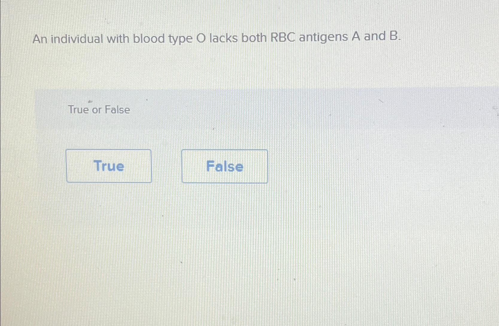 Solved An individual with blood type O ﻿lacks both RBC | Chegg.com