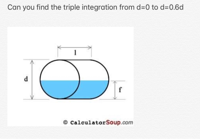 Solved Can You Find The Triple Integration From D 0 To D