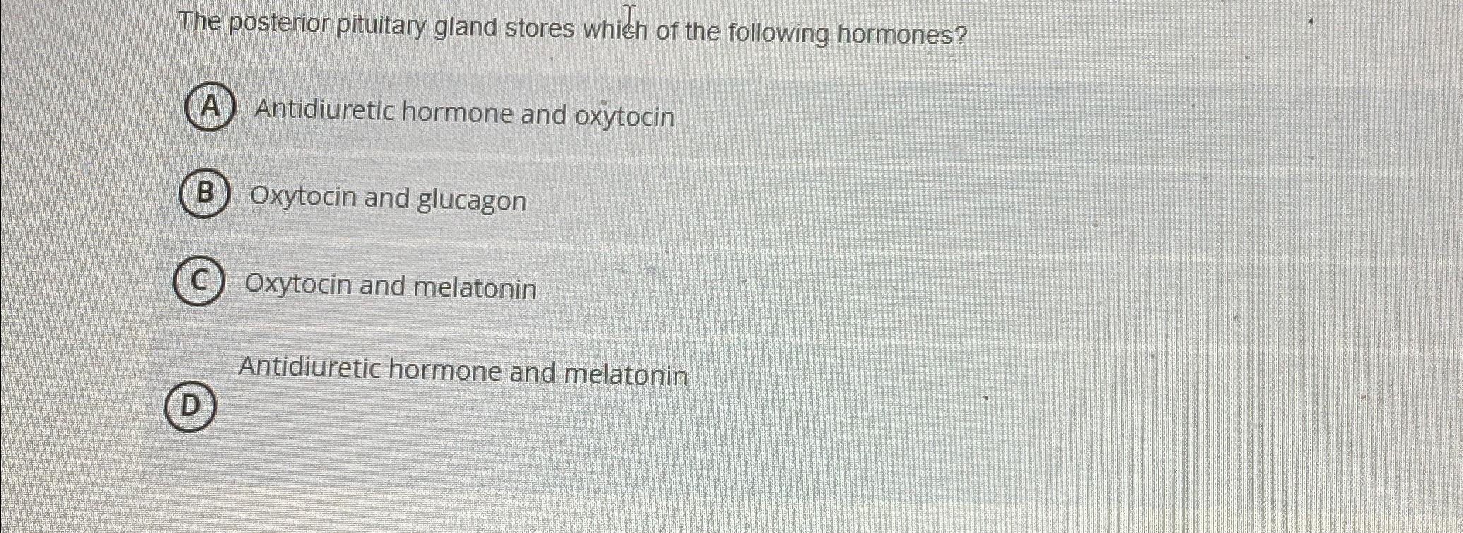 solved-the-posterior-pituitary-gland-stores-which-of-the-chegg