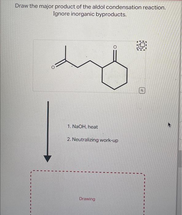 Draw the major product of the aldol condensation reaction. Ignore inorganic byproducts.