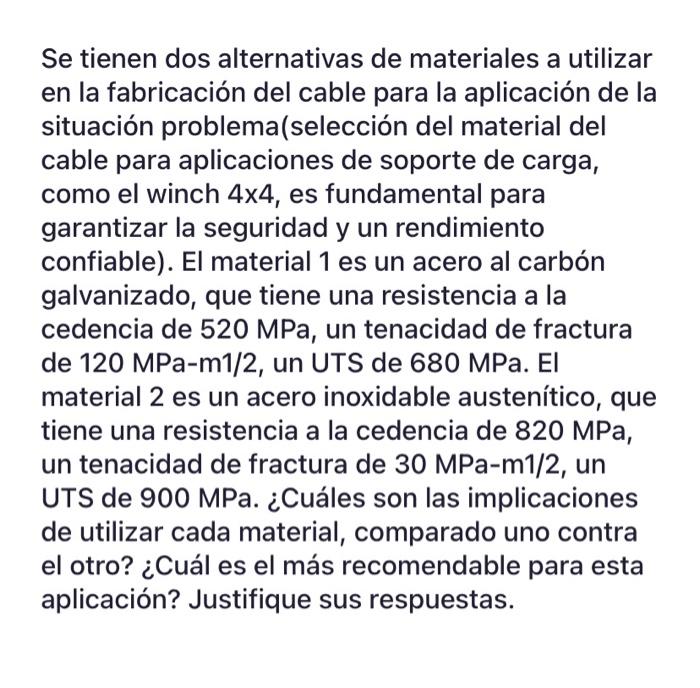 Se tienen dos alternativas de materiales a utilizar en la fabricación del cable para la aplicación de la situación problema(s