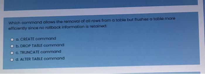 Solved Which command allows the removal of all rows from a | Chegg.com