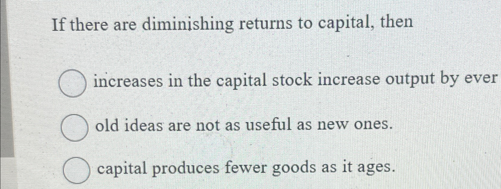 Solved If there are diminishing returns to capital, then | Chegg.com