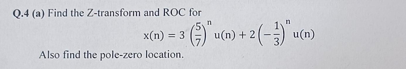 Zero X Roc Solved Q.4 (a) Find the Z-transform and ROC for Also find | Chegg.com