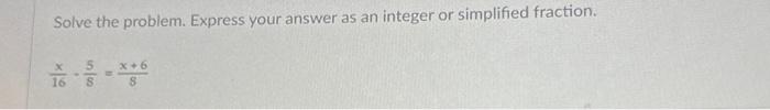Solved Solve the problem. Express your answer as an integer | Chegg.com