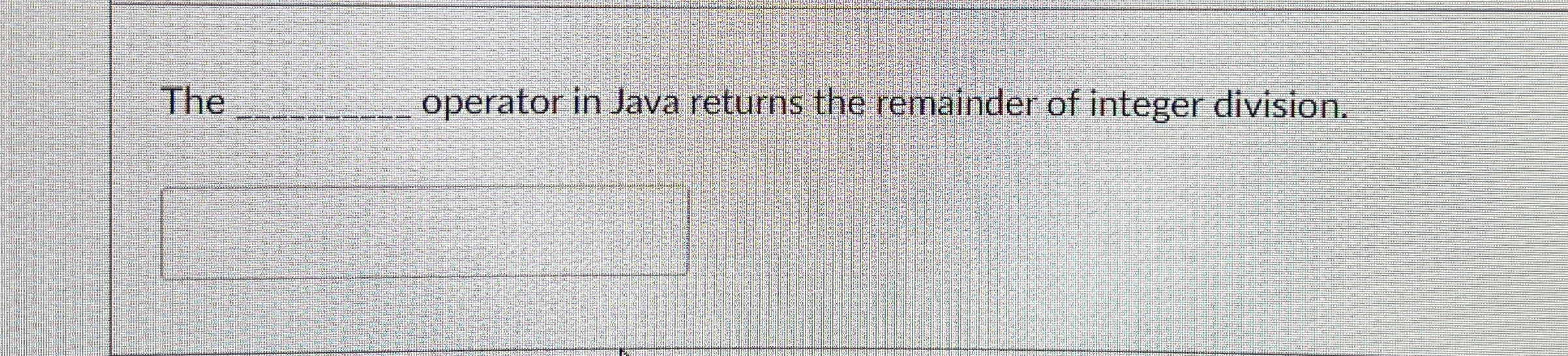 The q, ﻿operator in Java returns the remainder of | Chegg.com