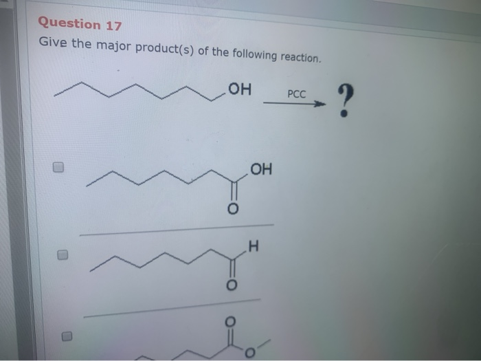 Solved Question 17 Give the major product(s) of the | Chegg.com